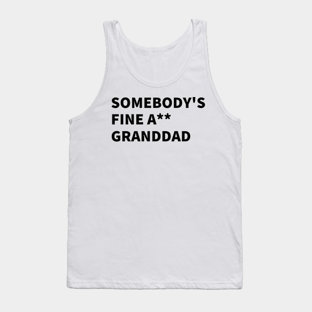 SOMEBODY'S FINE A** GRANDDAD Tank Top by BlackMenStuff